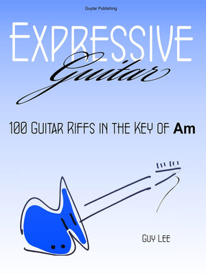 cover image of Expressive Guitar: 100 Guitar Riffs in the Key of Am